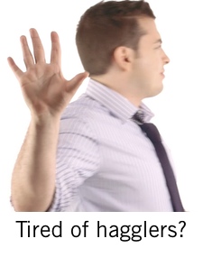 Tired of hagglers?