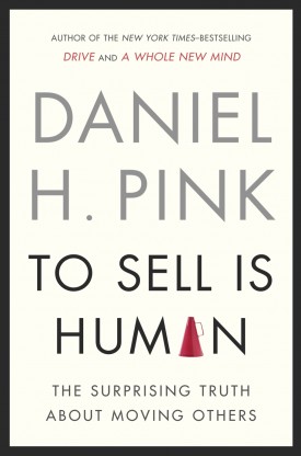 Dan Pink's To Sell Is Human