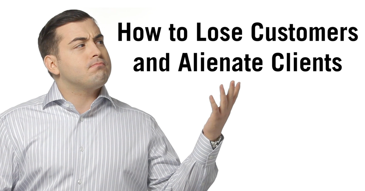 How to Lose Customers and Alienate Clients - Social Triggers