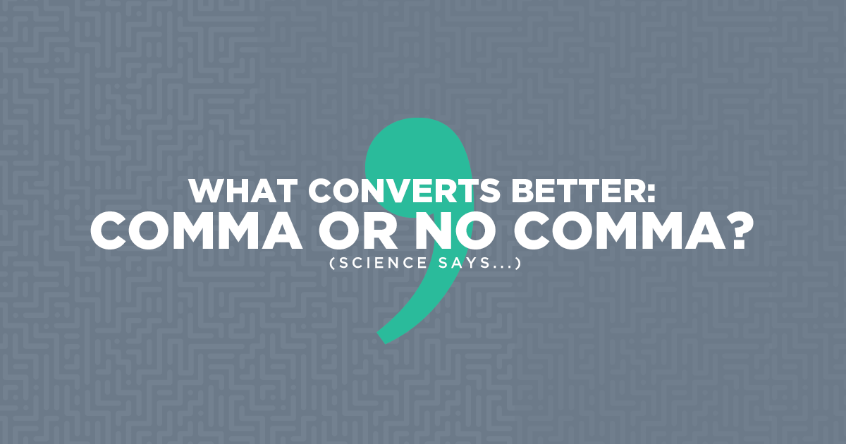 What Converts Better: Comma or No Comma